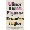 Minor Black Figures - Brandon Taylor, Vintage Publishing Minor Black Figures - Brandon Taylor, Vintage Publishing