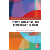 Stress Well Being and Performance in Sport anglicky - Rachel Arnold David Fletcher Stress Well Being and Performance in Sport anglicky - Rachel Arnold David Fletcher
