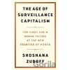 The Age of Surveillance Capitalism - Shoshana Zuboff The Age of Surveillance Capitalism - Shoshana Zuboff
