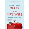 Diary of an MP's Wife - Sasha Swire Diary of an MP's Wife - Sasha Swire