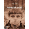 Pamatuješ, mami? - Anna Janko Pamatuješ, mami? - Anna Janko