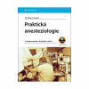 Praktická anesteziologie (Jiří Málek a kolektív) Praktická anesteziologie (Jiří Málek a kolektív)