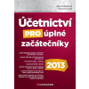 Účetnictví pro úplné začátečníky 2013 Účetnictví pro úplné začátečníky 2013