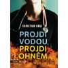 Projdi vodou, projdi ohněm - Christian Unge Projdi vodou, projdi ohněm - Christian Unge