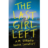 The Last Girl Left - A.M. Strong, Sonya Sargent The Last Girl Left - A.M. Strong, Sonya Sargent