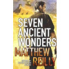 Seven Ancient Wonders - Matthew Reilly Seven Ancient Wonders - Matthew Reilly