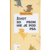 Život so psom nie je pod psa Život so psom nie je pod psa