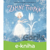 E-kniha Zimní tulipán - Daniela Krolupperová, Ivona Knechtlová (Ilustrátor) E-kniha Zimní tulipán - Daniela Krolupperová, Ivona Knechtlová (Ilustrátor)