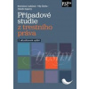 Případové studie z trestního práva - Bronislava Coufalová, Ščerba Filip, Zdeněk Kopečný Případové studie z trestního práva - Bronislava Coufalová, Ščerba Filip, Zdeněk Kopečný