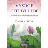 Vysoce citliví lidé - Aron Elaine N. Vysoce citliví lidé - Aron Elaine N.