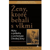 Ženy, ktoré behali s vlkmi : mýty a príbehy o archetype divokej ženy Ženy, ktoré behali s vlkmi : mýty a príbehy o archetype divokej ženy