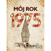 Môj rok 1975 - Silvia Vnenková, Martina Rybičková, Laura Pacherová Môj rok 1975 - Silvia Vnenková, Martina Rybičková, Laura Pacherová