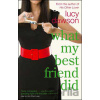 What My Best Friend Did - Lucy Dawson What My Best Friend Did - Lucy Dawson