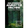 Against the Machine (Paul Kingsnorth) Against the Machine (Paul Kingsnorth)