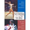 Netreba sa báť - Bela Karolyi; Nancy Ann Richardsonová Netreba sa báť - Bela Karolyi; Nancy Ann Richardsonová