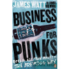 Business for Punks - James Watt Business for Punks - James Watt