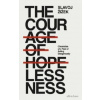 The Courage of Hopelessness The Courage of Hopelessness