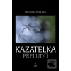 Kazatelka přeludů (Miroslav Spousta) Kazatelka přeludů (Miroslav Spousta)