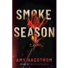 Smoke Season - Amy Hagstrom Smoke Season - Amy Hagstrom