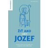 Žiť ako svätý Jozef - Pigula Juraj a kolektív Žiť ako svätý Jozef - Pigula Juraj a kolektív