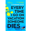 Every Time I Go on Vacation, Someone Dies - Catherine Mack Every Time I Go on Vacation, Someone Dies - Catherine Mack