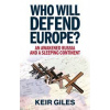 Who Will Defend Europe - Keir Giles, C Hurst & Co Publishers Ltd Who Will Defend Europe - Keir Giles, C Hurst & Co Publishers Ltd