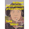 Hrdinové kapitalistické… (Saša Uhlová) Hrdinové kapitalistické… (Saša Uhlová)