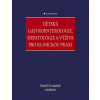 Dětská gastroenterologie, hepatologie a výživa pro klinickou praxi Dětská gastroenterologie, hepatologie a výživa pro klinickou praxi