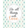 Obraz na plátne 40 x 50 cm digitální tisk - DO ALL THIINGS WITH LOVE Obraz na plátne 40 x 50 cm digitální tisk - DO ALL THIINGS WITH LOVE
