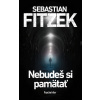 Nebudeš si pamätať - Sebastian Fitzek Nebudeš si pamätať - Sebastian Fitzek