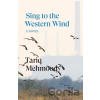 Sing to the Western Wind - Tariq Mehmood Sing to the Western Wind - Tariq Mehmood