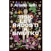Tisíc let radostí a smutků - Wej wej Aj Tisíc let radostí a smutků - Wej wej Aj