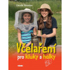 Včelaření pro kluky a holky - Claudia Bentzien Včelaření pro kluky a holky - Claudia Bentzien