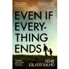 Even If Everything Ends - Jens Liljestrand Even If Everything Ends - Jens Liljestrand