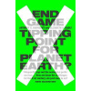 End Game - Tipping Point for Planet Earth? End Game - Tipping Point for Planet Earth?