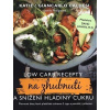 Low Carb recepty na zhubnutí a snížení hladiny cukru - Giancarlo Caldesi, Katie Caldesi Low Carb recepty na zhubnutí a snížení hladiny cukru - Giancarlo Caldesi, Katie Caldesi