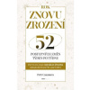 Znovuzrození - 52 postupných životních změn týden po týdnu Znovuzrození - 52 postupných životních změn týden po týdnu