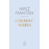 Zdravas, Mária (2. vydanie) - Papež František, Marco Pozza Zdravas, Mária (2. vydanie) - Papež František, Marco Pozza