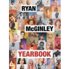 Ryan McGinley: Yearbook - Ryan McGinley, John Waters, Rizzoli International Publications Ryan McGinley: Yearbook - Ryan McGinley, John Waters, Rizzoli International Publications