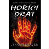 Hořící drát - Jeffery Deaver Hořící drát - Jeffery Deaver