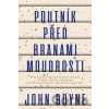 Poutník před branami moudrosti - John Boyne Poutník před branami moudrosti - John Boyne