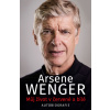 Můj život v červené a bílé - Arsene Wenger Můj život v červené a bílé - Arsene Wenger