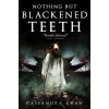 Nothing But Blackened Teeth Nothing But Blackened Teeth