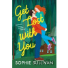 Get Lost with You - Sophie Sullivan Get Lost with You - Sophie Sullivan