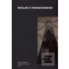 Myšlení o transcendenci Myšlení o transcendenci