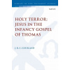 Holy Terror: Jesus in the Infancy Gospel of Thomas - Arbel, Daphna (University of British Columbia, Canada); Cousland, J.R.C. (University of British Columbia, Canada); Neufe Holy Terror: Jesus in the Infancy Gospel of Thomas - Arbel, Daphna (University of British Columbia, Canada); Cousland, J.R.C. (University of British Columbia, Canada); Neufe