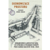 Ekonomizace prostoru Urbanismus a architektura pod vládou nacistů 1938 1945 - Richard Němec Ekonomizace prostoru Urbanismus a architektura pod vládou nacistů 1938 1945 - Richard Němec
