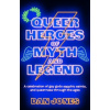 Queer Heroes of Myth and Legend Queer Heroes of Myth and Legend