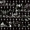 Vladimír Mišík, Blue Shadows, Etc...: 24/11/2019 - Mišík Vladimír, Blue Shadows, Etc..., Vladimír Mišík, Blue Shadows Vladimír Mišík, Blue Shadows, Etc...: 24/11/2019 - Mišík Vladimír, Blue Shadows, Etc..., Vladimír Mišík, Blue Shadows
