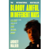 Bloody Awful in Different Ways Bloody Awful in Different Ways